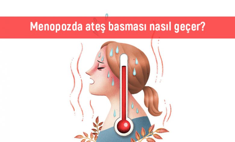 Menopozda ateş basması nasıl geçer?