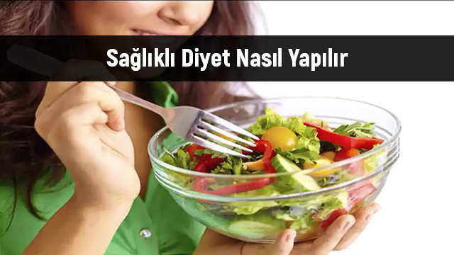 Sağlıklı Diyet Nasıl Yapılır