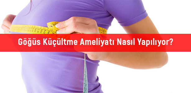 Göğüs Küçültme Ameliyatı Nasıl Yapılıyor?