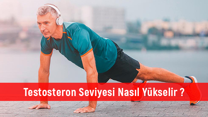 Testosteron Seviyesi Nasıl Yükselir ?